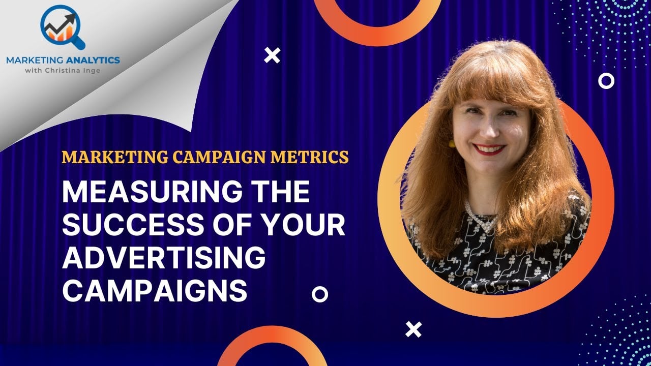 Marketing Campaign Metrics - Measuring the Success of Your Advertising Campaigns